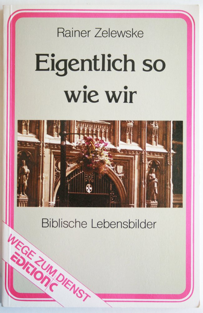 Product Image: Eigentlich so wie wir. Ein Arbeitsbuch mit biblischen Lebensbildern