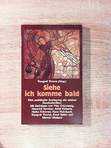 Siehe, ich komme bald. Eine praktische Auslegung der sieben Sendschreiben Religion & Esotericism