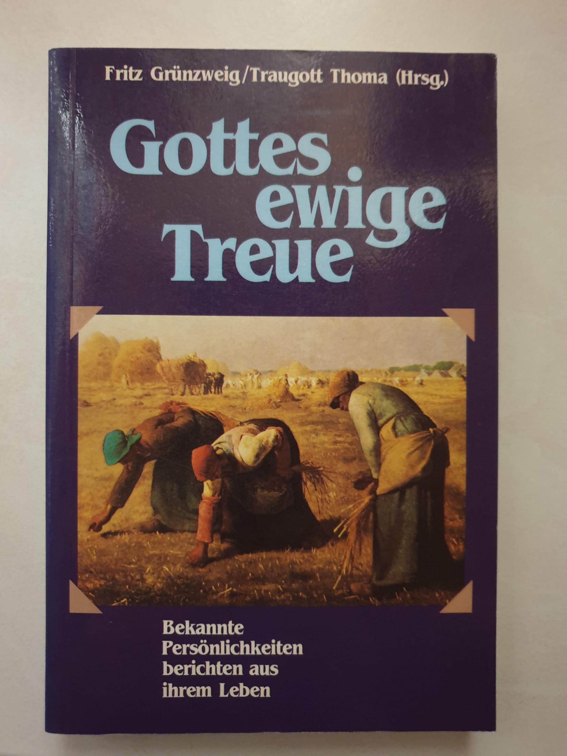 Gottes ewige Treue. Bekannte Persönlichkeiten berichten aus ihrem Leben Books
