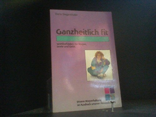 Ganzheitlich fit, Wohlbefinden für Körper und Seele Health, Nutrition & Fitness