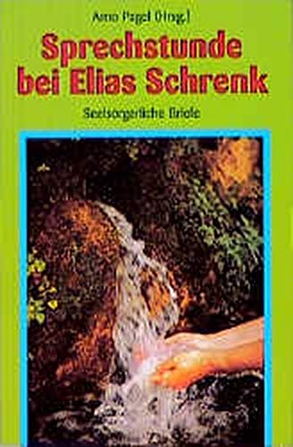Sprechstunde bei Elias Schrenk. Seelsorgerliche Briefe Essays & Short Stories