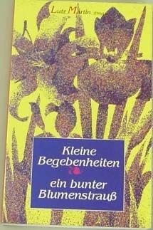 Kleine Begebenheiten - ein bunter Blumenstrauss. Books