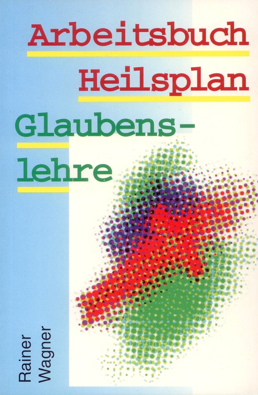 Arbeitsbuch Heilsplan, Glaubenslehre: Eine biblische Glaubenslehre in den sieben Epochen der Heilsgeschichte Books