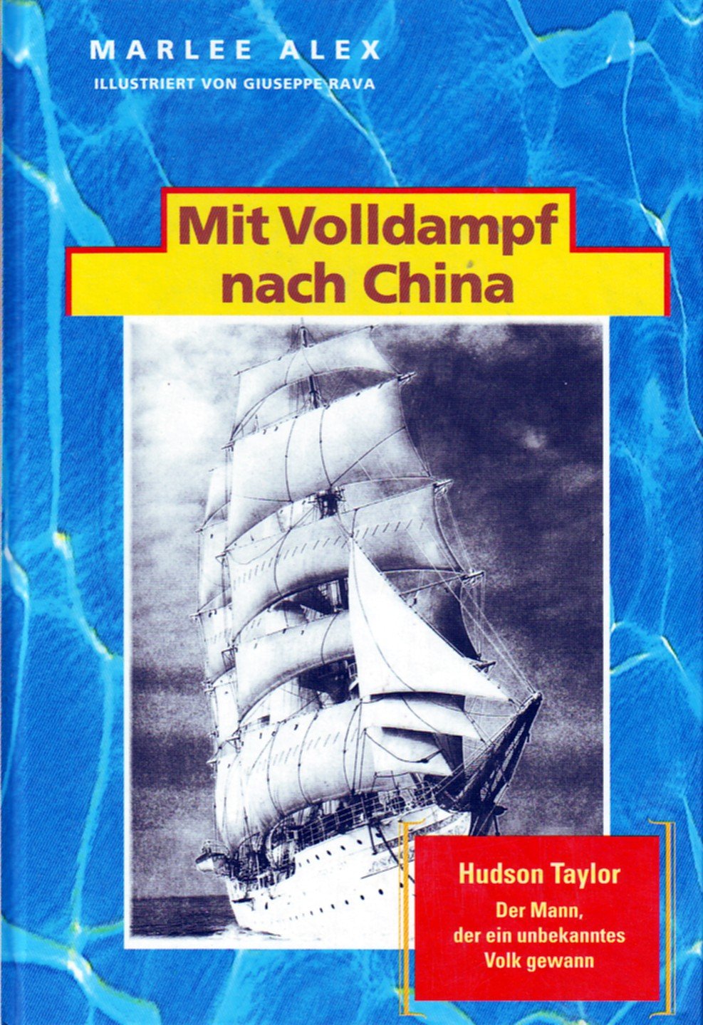 Mit Volldampf nach China : Hudson Taylor , der Mann, der ein unbekanntes Volk gewann , 1832 - 1905. - Marlee Alex book