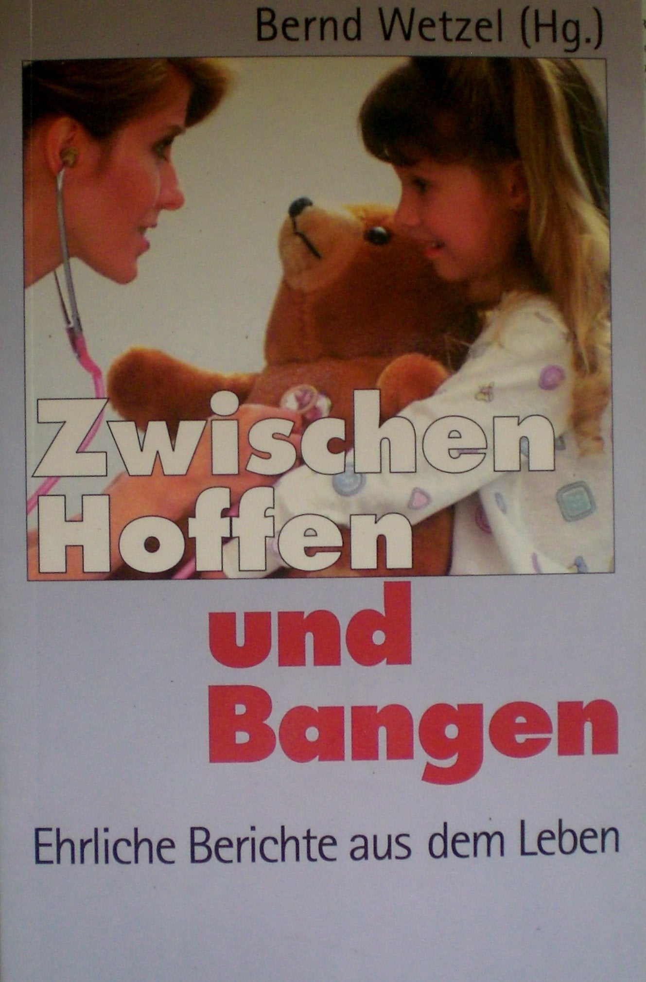 Zwischen Hoffen und Bangen : ehrliche Berichte aus dem Leben. Books