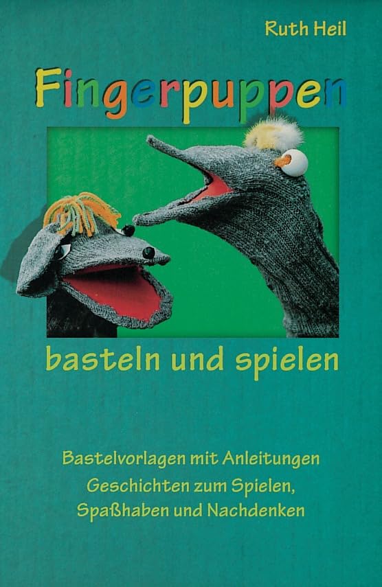 Fingerpuppen basteln und spielen: Anleitung zum Erzählen, Spielen, Spass haben, Nachdenken Books