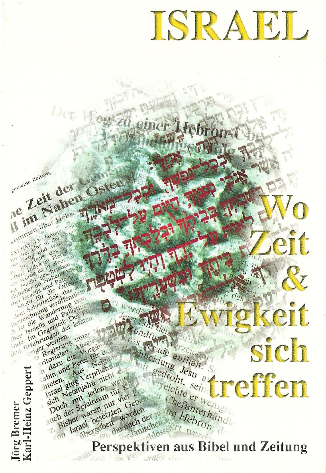 Israel, Wo Zeit und Ewigkeit sich treffen: Perspektiven aus Bibel und Zeitung Politics & History