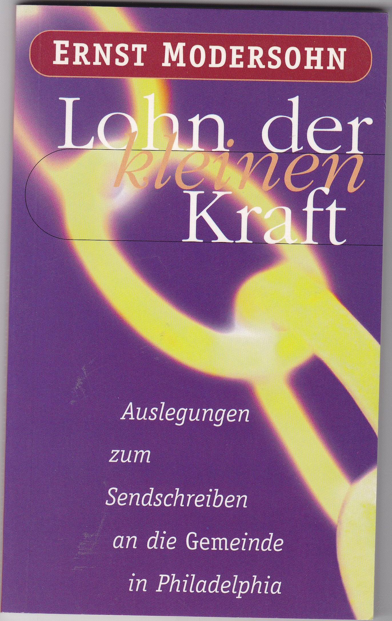Lohn der kleinen Kraft - Auslegungen zum Sendschreiben an die Gemeinde in Philadelphia Books