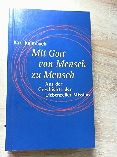Mit Gott von Mensch zu Mensch : aus der Geschichte der Liebenzeller Mission. Books