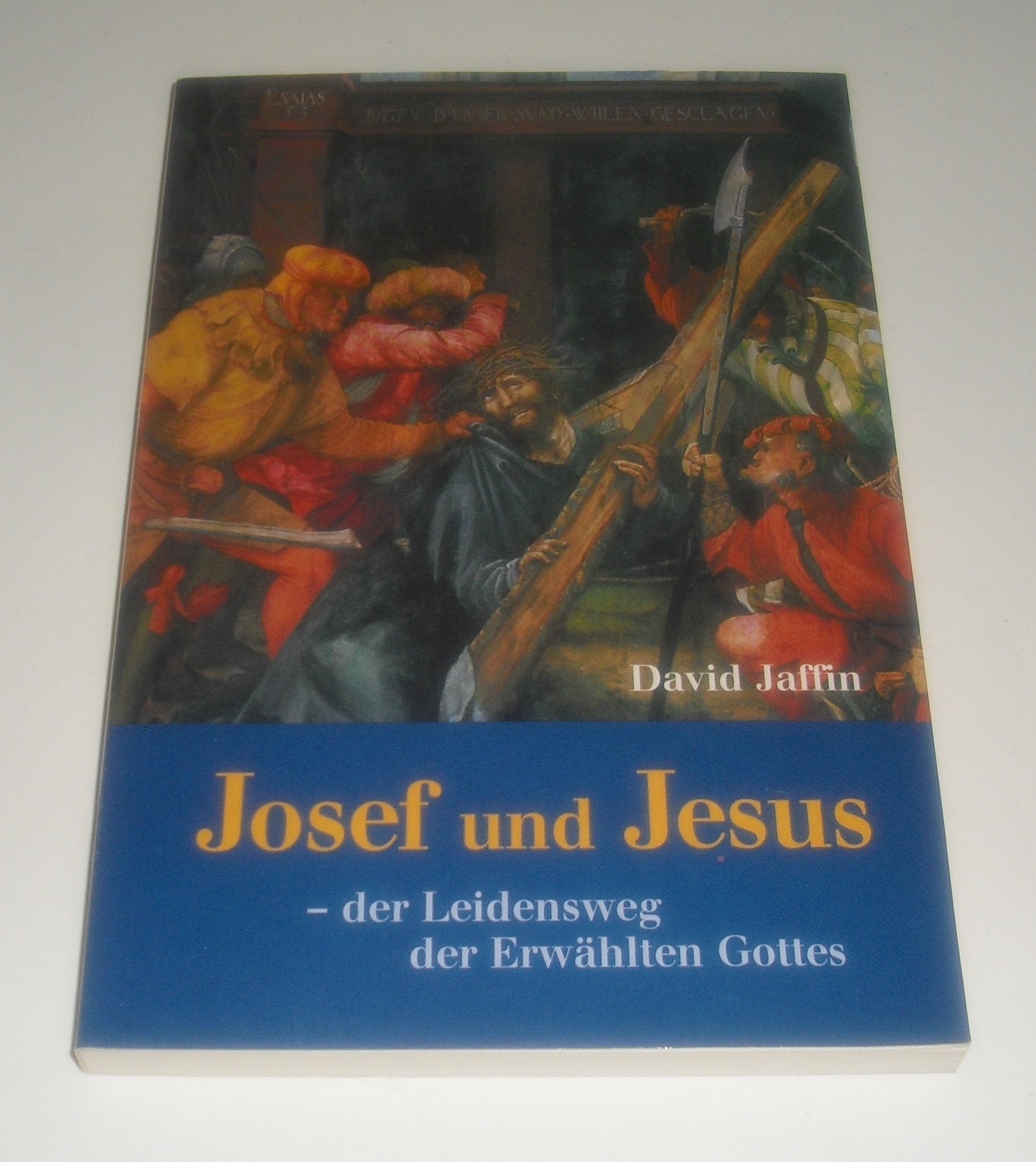 Josef und Jesus. Der Leidensweg der Erwählten Gottes Books