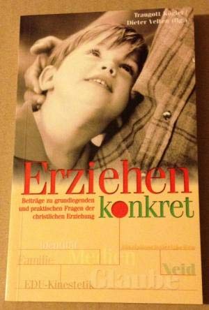 Erziehen konkret. Beiträge zu grundlegenden und praktischen Fragen der christlichen Erziehung Books