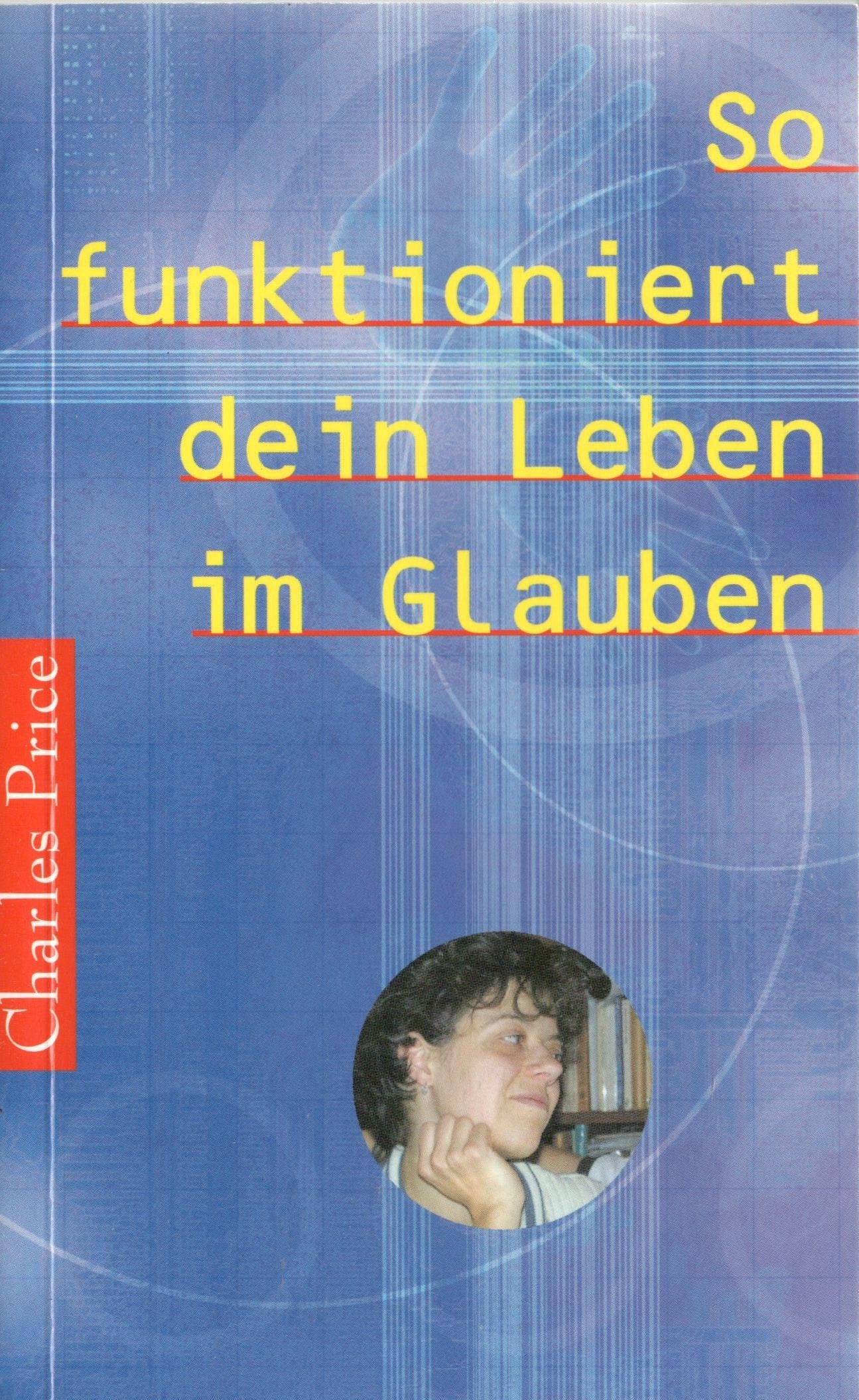 So funktioniert dein Leben im Glauben Books