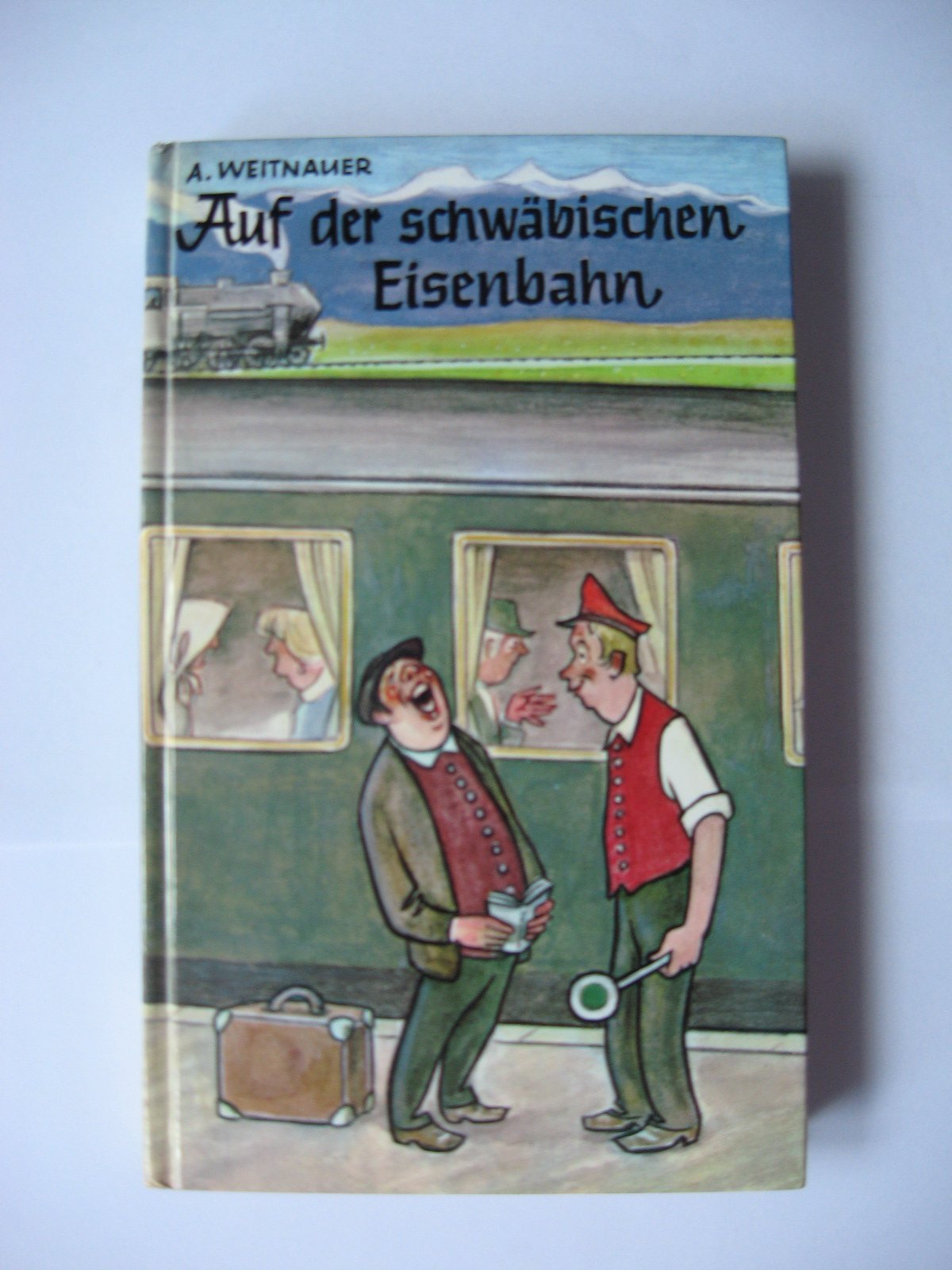 Auf der schwäbischen Eisenbahn. Eisenbahngespräche und andere Diskurse von damals Business & Technology