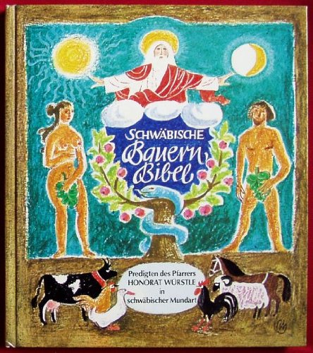 Schwäbische Bauernbibel: Predigten d. Pfarrers Honorat Würstle von Spitzespui über d. Genesis in schwäb. Mundart Religion & Esotericism