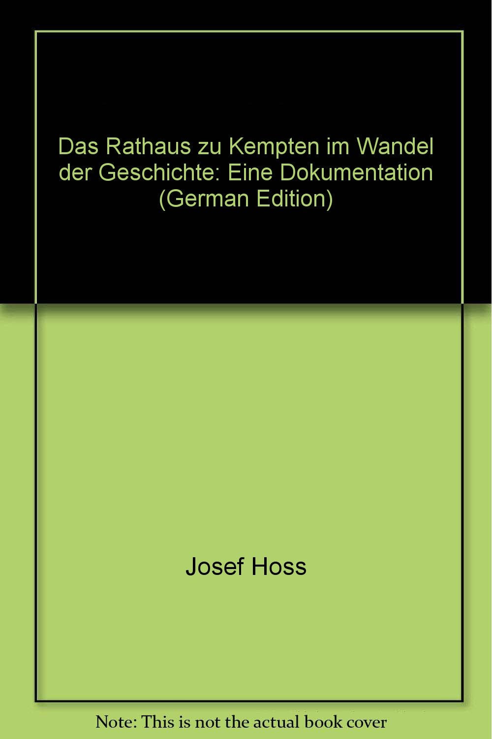 Das Rathaus zu Kempten im Wandel der Geschichte. Eine Dokumentation Politics & History