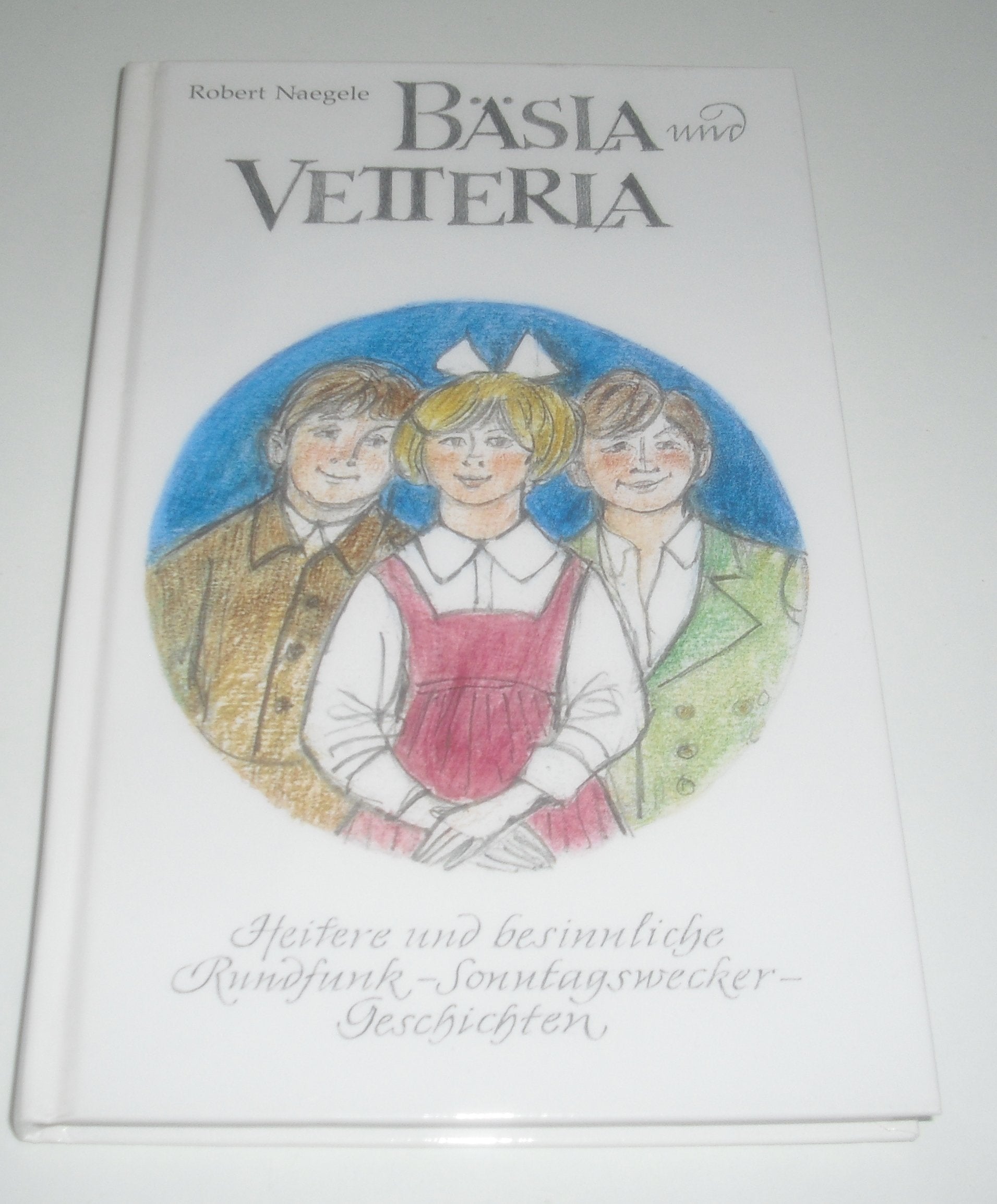 Bäsla und Vetterla. Heitere und besinnliche Rundfunk-Sonntagswecker-Geschichten Books