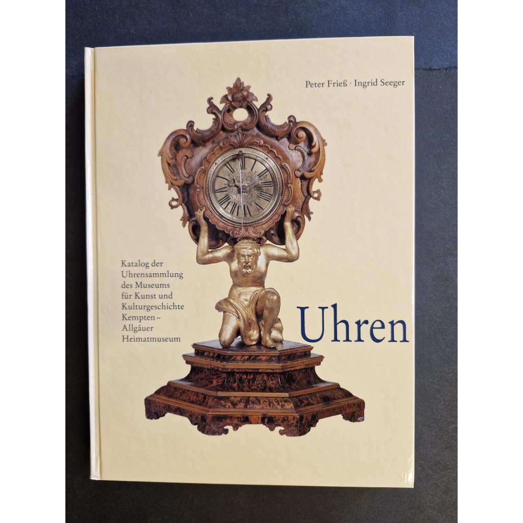 Uhren. Bestandskatalog des Museums für Kunst und Kulturgeschichte Kempten (Allgäu) Allgäuer Heimatmuseum Books