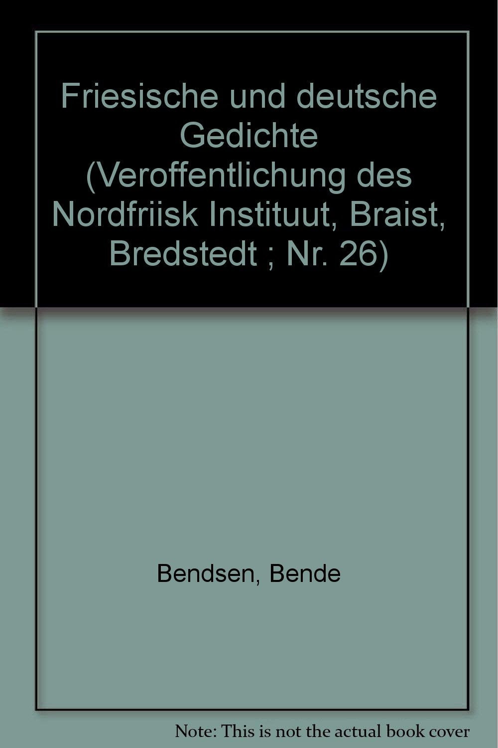 Bende Bendsen, 1787-1875: Friesische und deutsche Gedichte Memories