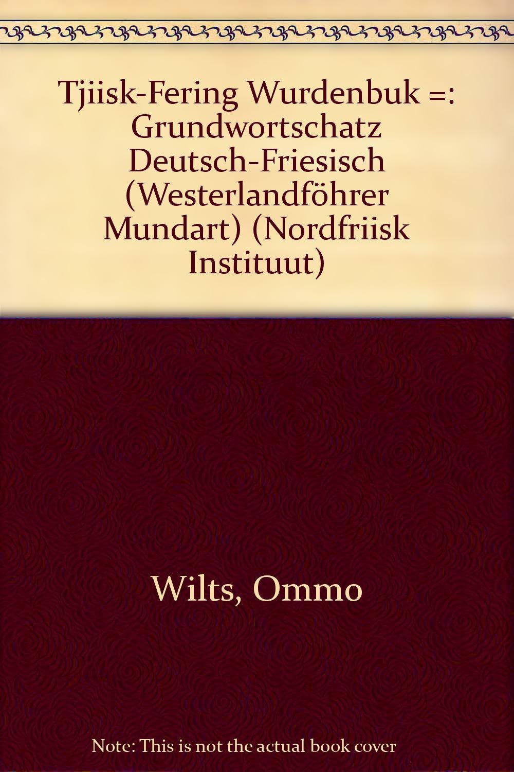 Tjiisk-Fering Wurdenbuk: Grundwortschatz Deutsch-Friesisch (Westerlandföhrer Mundart) (Nordfriisk Instituut RC 482) Books