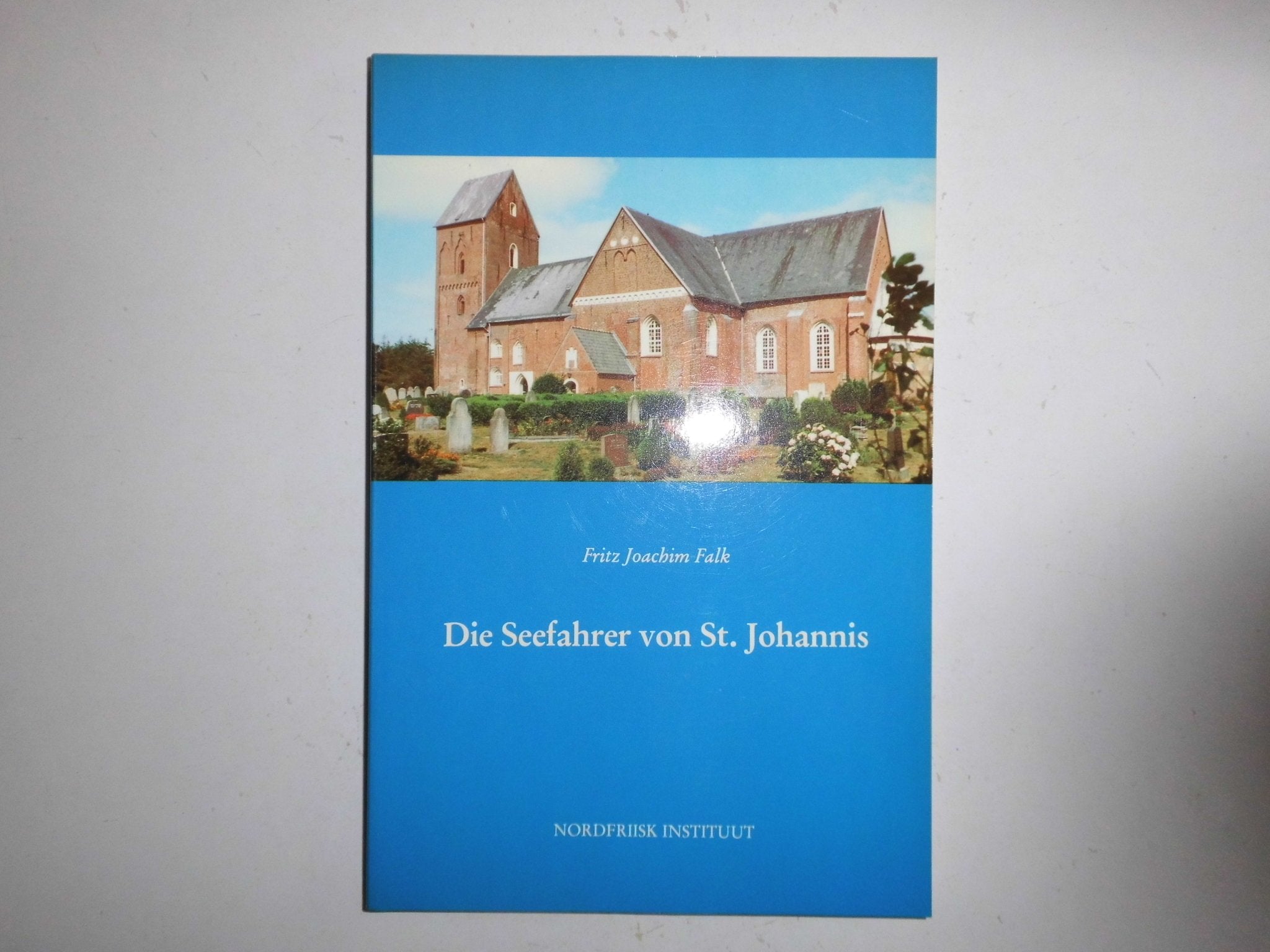 Die Seefahrer von St. Johannis: Eine Föhrer Gemeinde zur Walfangzeit. Vorwiegend nach den Kirchenbüchern 1740-1815 dargestellt (Nordfriisk Instituut RC 482) Politics & History