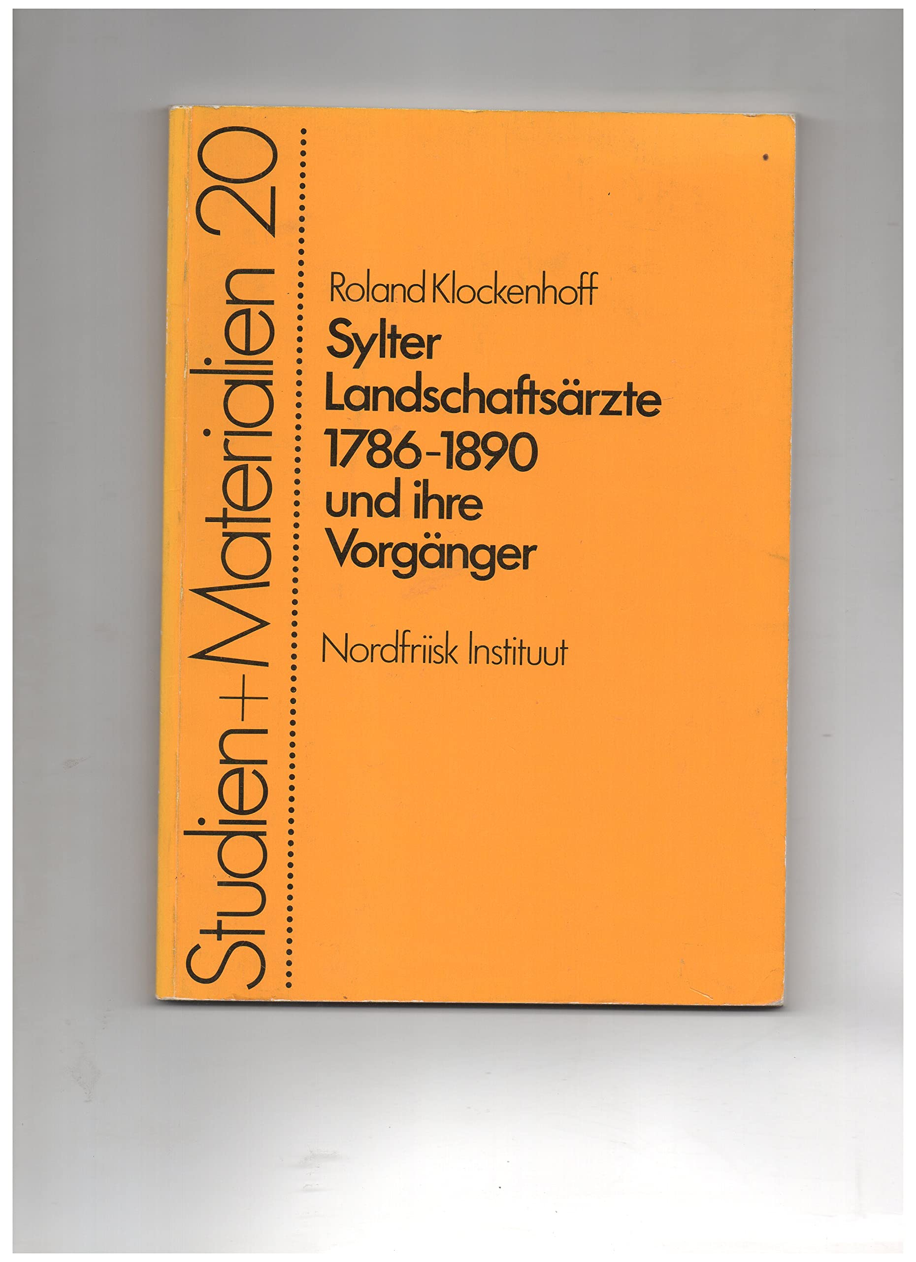 Sylter Landschaftsärzte 1786-1890 und ihre Vorgänger (Nordfriisk Instituut - Studien und Materialien) Politics & History