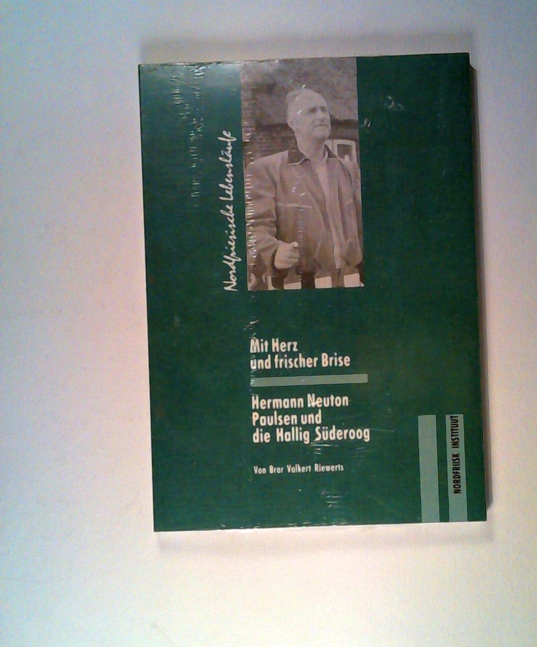 Mit Herz und frischer Brise: Hermann Neuton Paulsen und die Hallig Süderoog (Nordfriesische Lebensläufe) Politics & Society