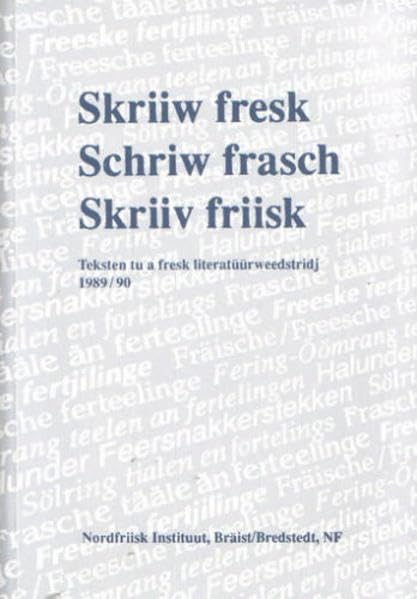 Skriiw fresk /Schriw frasch /Skriiv friisk: Teksten tu a fresk literatüürweedstridj 1989/90 (Nordfriisk Instituut RC 482) Contemporary literature Books
