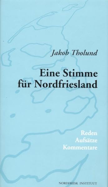 Eine Stimme für Nordfriesland: Reden - Aufsätze - Kommentare (Nordfriisk Instituut RC 482) Politics & Society Books