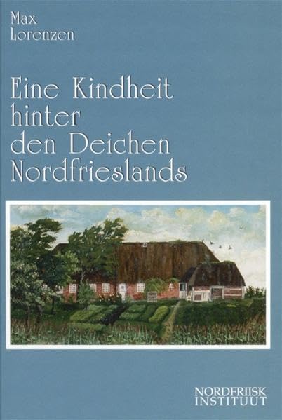 Eine Kindheit hinter den Deichen Nordfrieslands (Nordfriisk Instituut RC 482) Social Sciences
