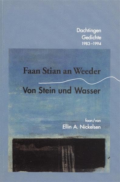 Faan Stian an Weeder /Von Stein und Wasser: Dachtingen. Gedichte. 1983-1994 (Nordfriisk Instituut RC 482) - Ellin A Nickelsen book