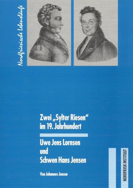 Zwei "Sylter Riesen" im 19. Jahrhundert. Uwe Jens Lornsen und Schwen Hans Jensen book