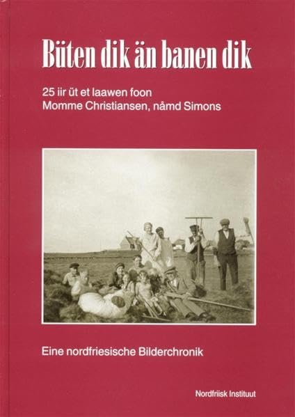 Büten dik än banen dik: 25 iir üt et laawen foon en nordfraschen (Nordfriisk Instituut RC 482) Personalities Books