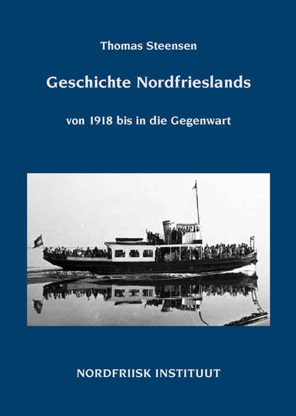 Geschichte Nordfrieslands von 1918 bis in die Gegenwart (Nordfriisk Instituut RC 482) German history