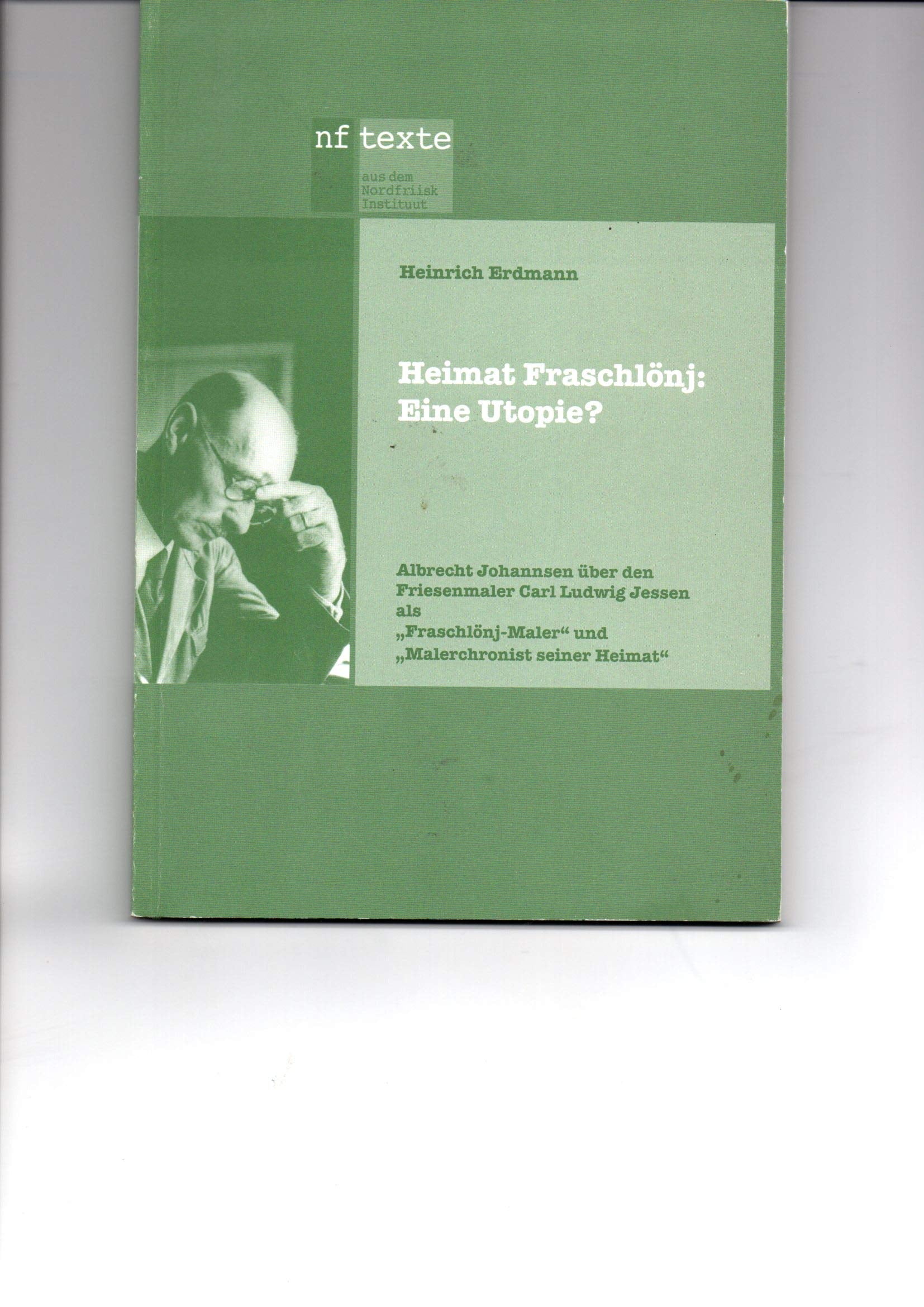 Heimat Fraschlönj: Eine Utopie? (NF-Texte aus dem Nordfriisk Instituut) Politics & History