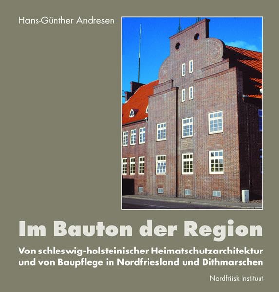 Im Bauton der Region: Von schleswig-holsteinischer Heimatschutzarchitektur und von Baupflege in Nordfriesland und Dithmarschen: 9 book