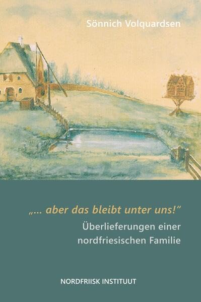 ,,...aber das bleibt unter uns!": Überlieferungen einer nordfriesischen Familie Books