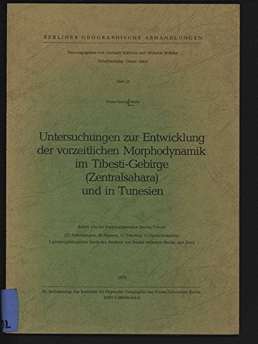 Untersuchungen zur Entwicklung der vorzeitlichen Morphodynamik im Tibesti-Gebirge (Zentralsahara) und in Tunesien. Arbeit aus der Forschungsstation Bardai/Tibesti Books