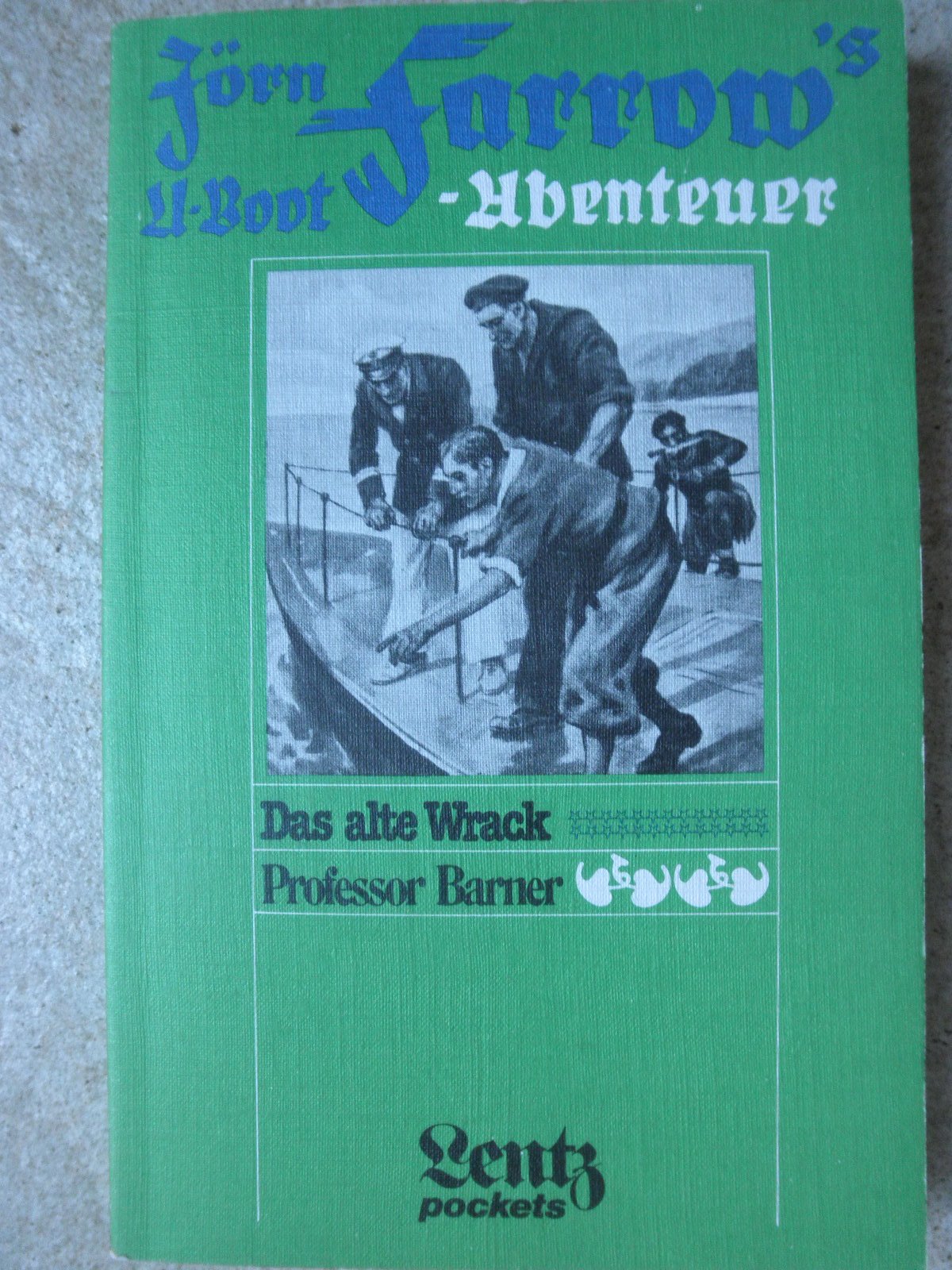 Jörn Farrow's U-Boot-Abenteuer Band 4. Das alte Wrack + Professor Barner (Lentz pockets) Books