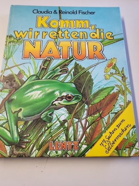 Komm, wir retten die Natur. 77 Sachen zum Selbermachen Books