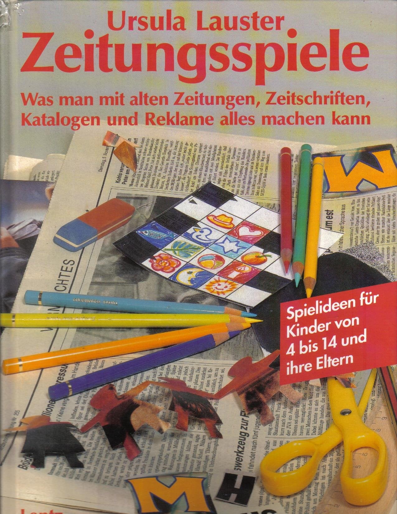 Zeitungsspiele. Was man mit alten Zeitungen, Zeitschriften, Katalogen und Reklame alles machen kann. Spielideen für Kinder von 4 - 14 und ihre Eltern Film, Art & Culture