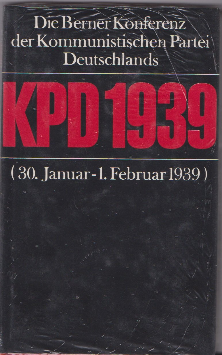 Die Berner Konferenz der KPD. (30. Januar bis 1. Februar 1939) book