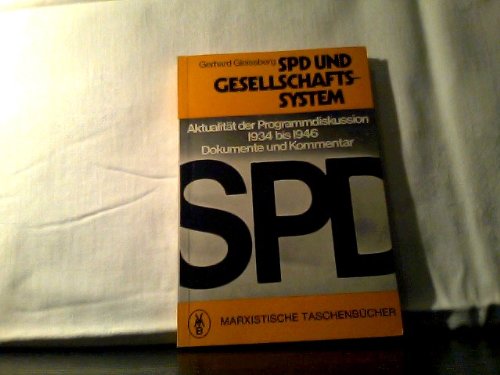 SPD und Gesellschaftssystem: Aktualitat d. Programmdiskussion von 1934-1946 ; Dokumente u. Kommentar (Marxistische Taschenbucher: Reihe Marxismus aktuell ; 58) (German Edition) Books