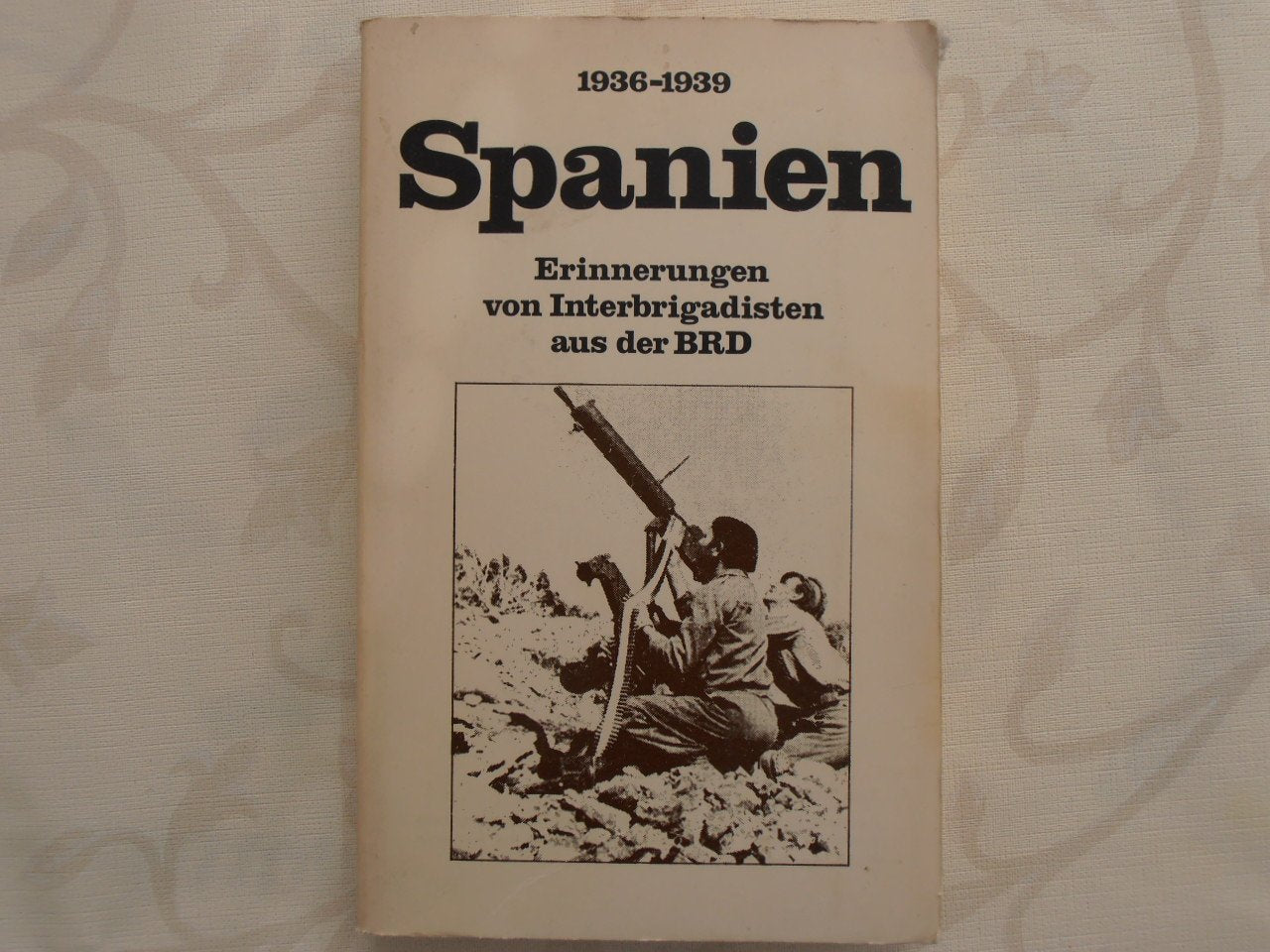 Spanien 1936-1939. Erinnerungen von Interbrigadisten aus der BRD Books