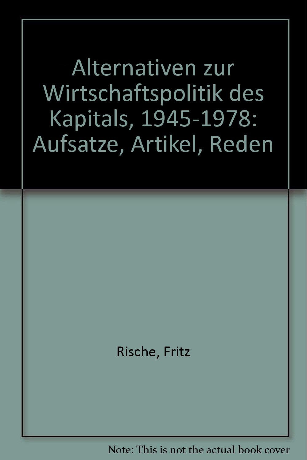 Alternativen zur Wirtschaftspolitik des Kapitals. Aufsätze - Artikel - Reden Books