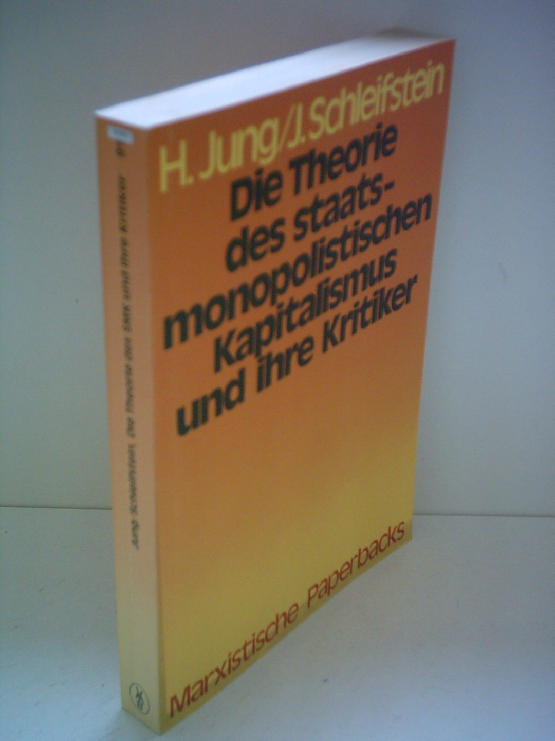 Heinz Jung: Die Theorie des staatsmonopolistischen Kapitalismus und ihre Kritiker in der Bundesrepublik Deutschland - Eine allgemeinverständliche Antwort Books
