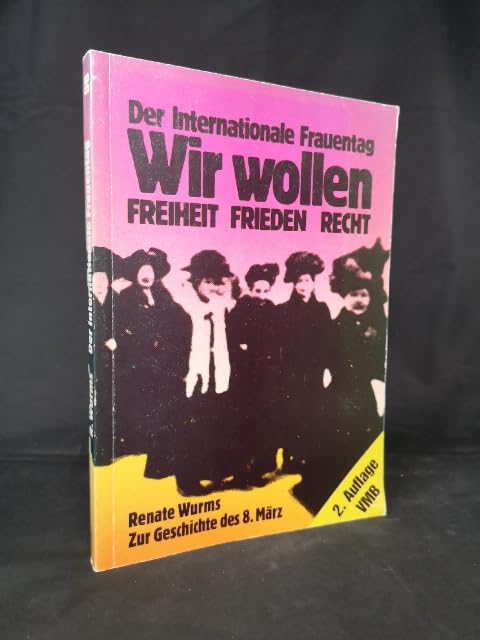 Wir wollen Freiheit, Frieden, Recht. Der Internationale Frauentag. Zur Geschichte des 8. März Social Sciences