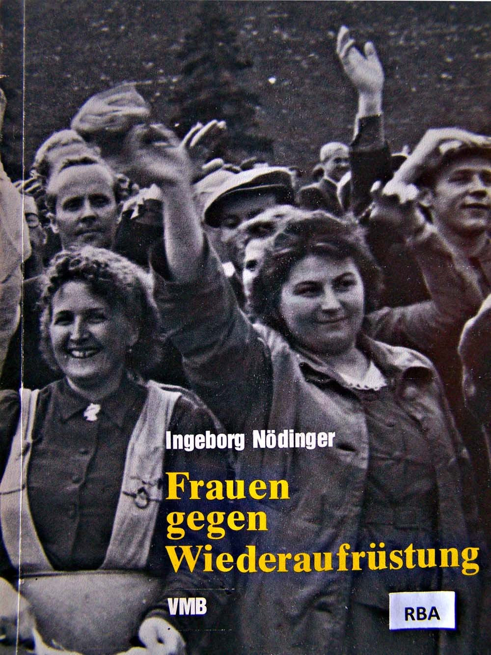 Frauen gegen Wiederaufrüstung. Der Demokratische Frauenbund Deutschland im antimilitaristischen Widerstand (1950-1957) Books