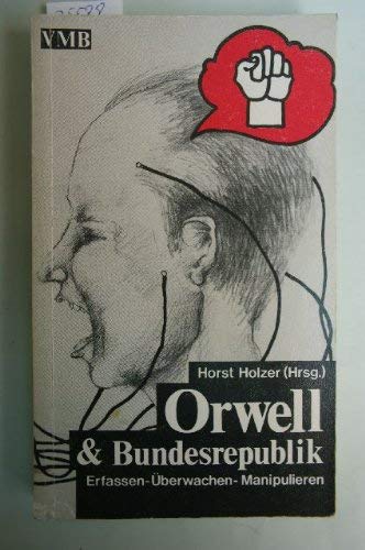 Orwell & Bundesrepublik. Erfassen, überwachen, manipulieren Books