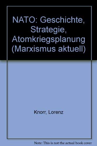 NATO Geschichte - Strategie - Atomkriegsplanung. Gesamttitel: Marxismus aktuell; 189 Books
