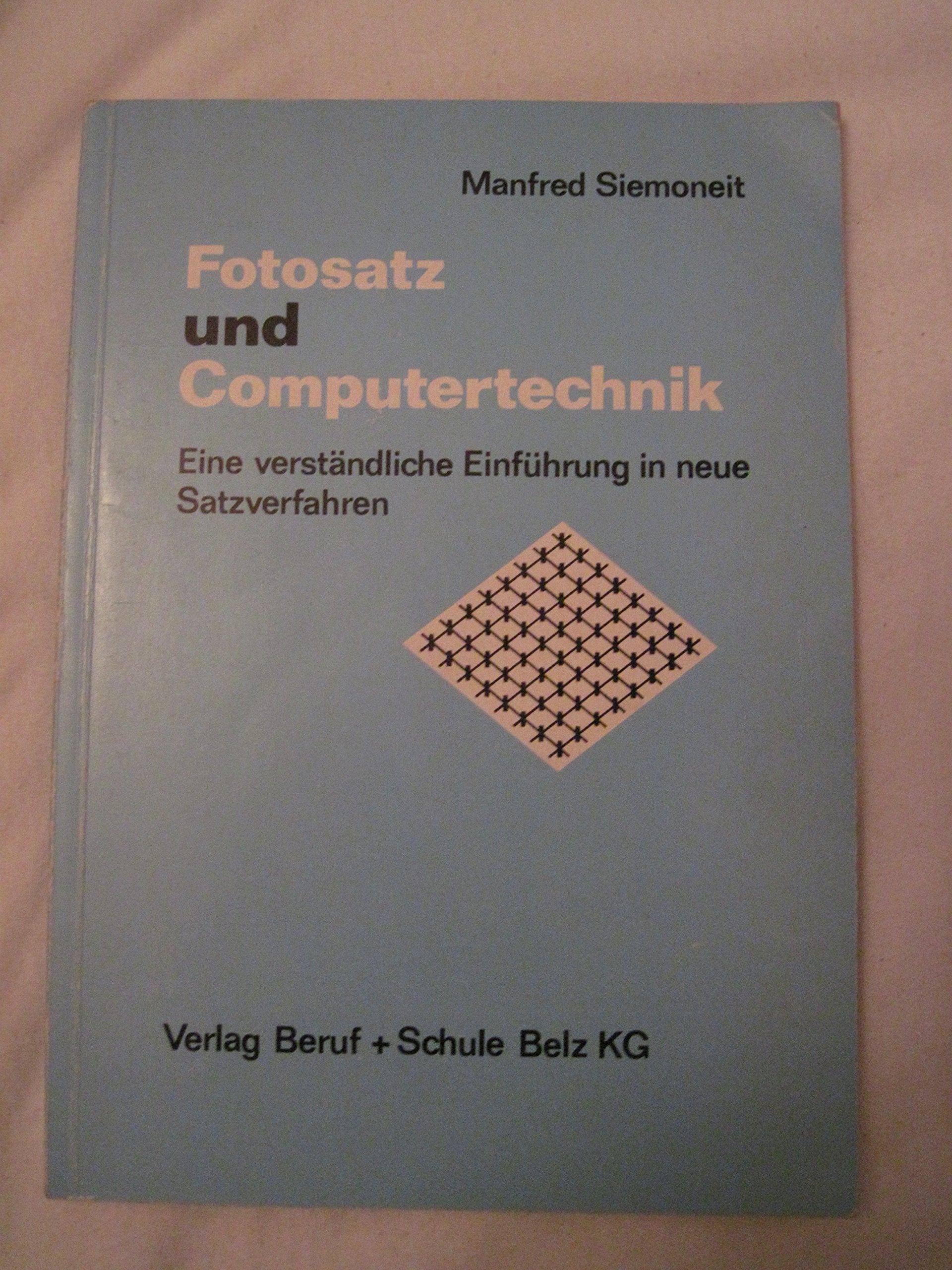 Fotosatz und Computertechnik: Eine verständliche Einführung in neue Satzverfahren Books